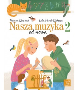 STACHAK, Tatiana; FLOREK-STOKŁOSA, Lidia  - Nasza muzyka od nowa 2 (ZAPOWIEDŹ)